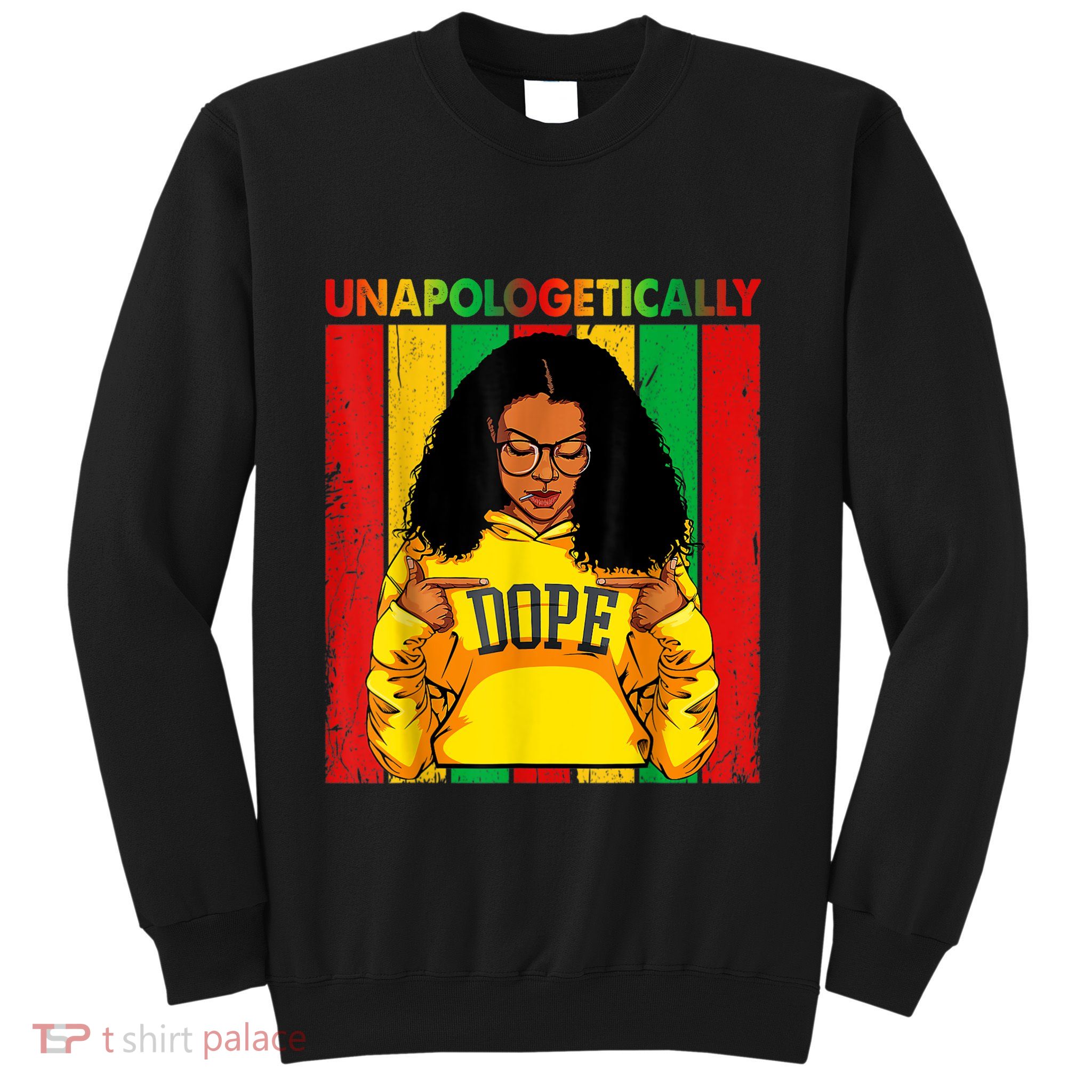 Unapologetically Dope Black Pride Melanin African American Sweatshirt
