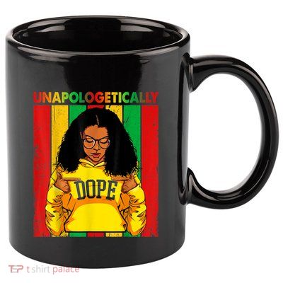 Unapologetically Dope Black Pride Melanin African American 11oz C Handle Ceramic Mug
