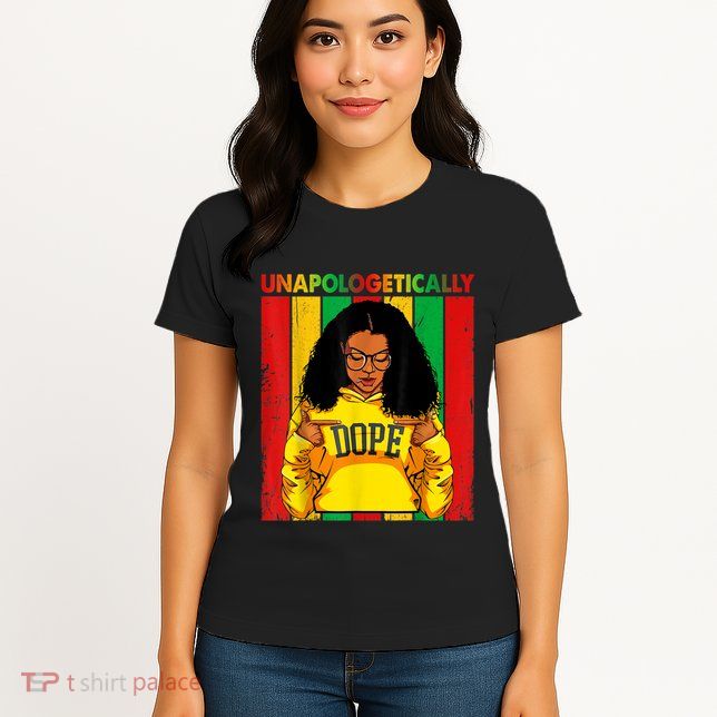 Unapologetically Dope Black Pride Melanin African American Womens T-Shirt
