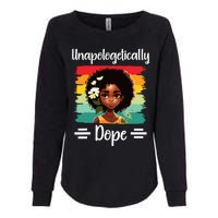 Unapologetically Dope Black Afro Girl Black History Month Womens California Wash Sweatshirt