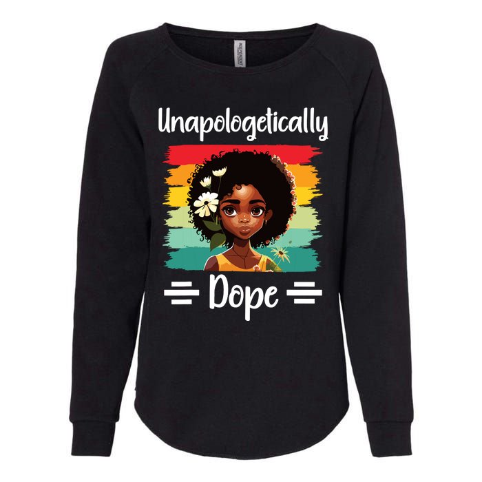 Unapologetically Dope Black Afro Girl Black History Month Womens California Wash Sweatshirt