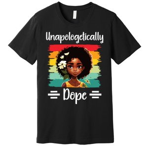 Unapologetically Dope Black Afro Girl Black History Month Premium T-Shirt