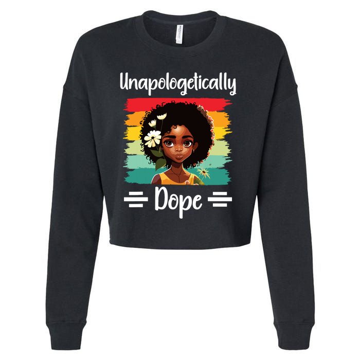 Unapologetically Dope Black Afro Girl Black History Month Cropped Pullover Crew