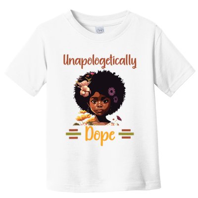 Unapologetically Dope Black Afro Girl Black History Month Toddler T-Shirt