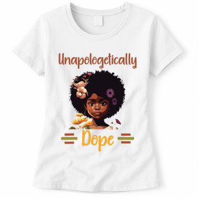 Unapologetically Dope Black Afro Girl Black History Month Womens T-Shirt