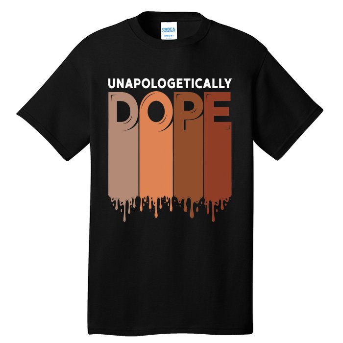 Unapologetically Dope Black Pride Melanin African American Tall T-Shirt