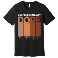 Unapologetically Dope Black Pride Melanin African American Premium T-Shirt