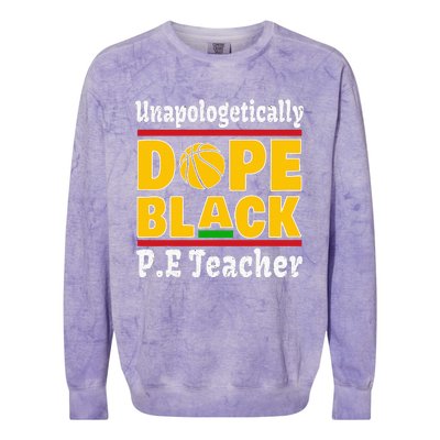 Unapologetically Dope Black PE Teacher Black History Month Colorblast Crewneck Sweatshirt