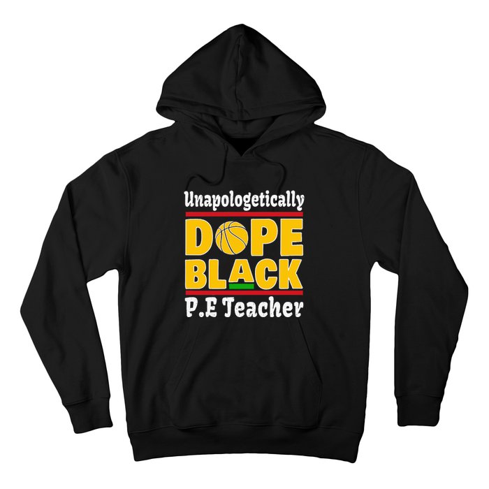 Unapologetically Dope Black PE Teacher Black History Month Hoodie