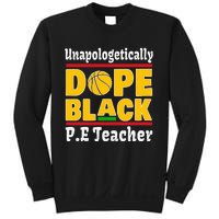 Unapologetically Dope Black PE Teacher Black History Month Sweatshirt