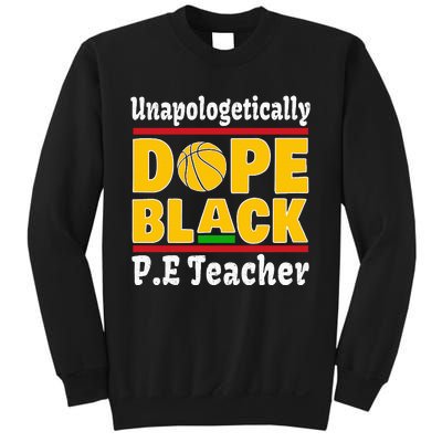 Unapologetically Dope Black PE Teacher Black History Month Sweatshirt