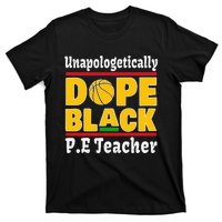 Unapologetically Dope Black PE Teacher Black History Month T-Shirt