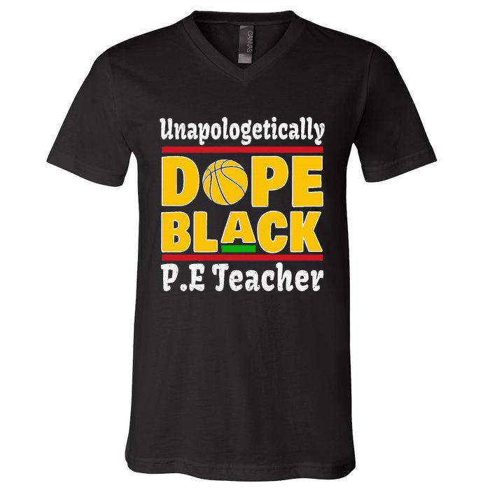 Unapologetically Dope Black PE Teacher Black History Month V-Neck T-Shirt