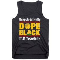 Unapologetically Dope Black PE Teacher Black History Month Tank Top