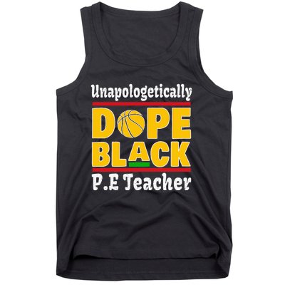 Unapologetically Dope Black PE Teacher Black History Month Tank Top