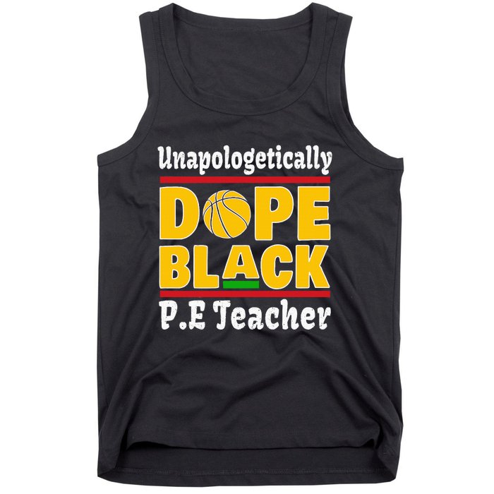 Unapologetically Dope Black PE Teacher Black History Month Tank Top