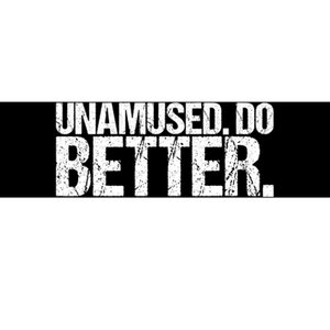 Unamused Do Better Funny Sarcastic Bumper Sticker