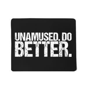 Unamused Do Better Funny Sarcastic Mousepad