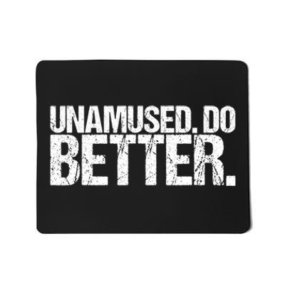 Unamused Do Better Funny Sarcastic Mousepad