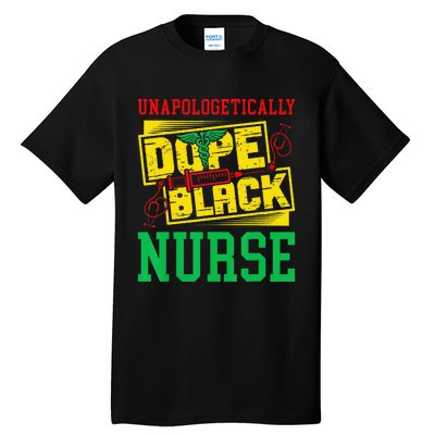 Unapologetically Dope Black Nurse for an African American Tall T-Shirt