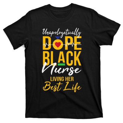 Unapologetically Dope Black Nurse Living Best Life RN Gift T-Shirt