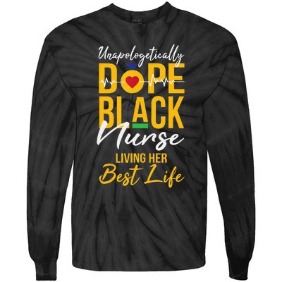 Unapologetically Dope Black Nurse Living Best Life RN Gift Tie-Dye Long Sleeve Shirt