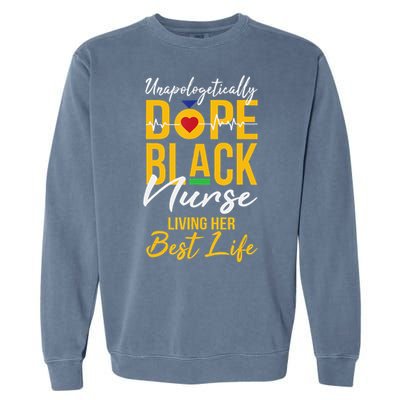 Unapologetically Dope Black Nurse Living Best Life RN Gift Garment-Dyed Sweatshirt