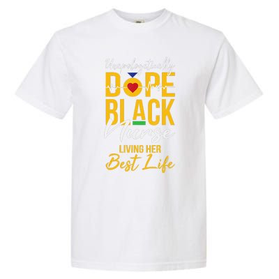 Unapologetically Dope Black Nurse Living Best Life RN Gift Garment-Dyed Heavyweight T-Shirt