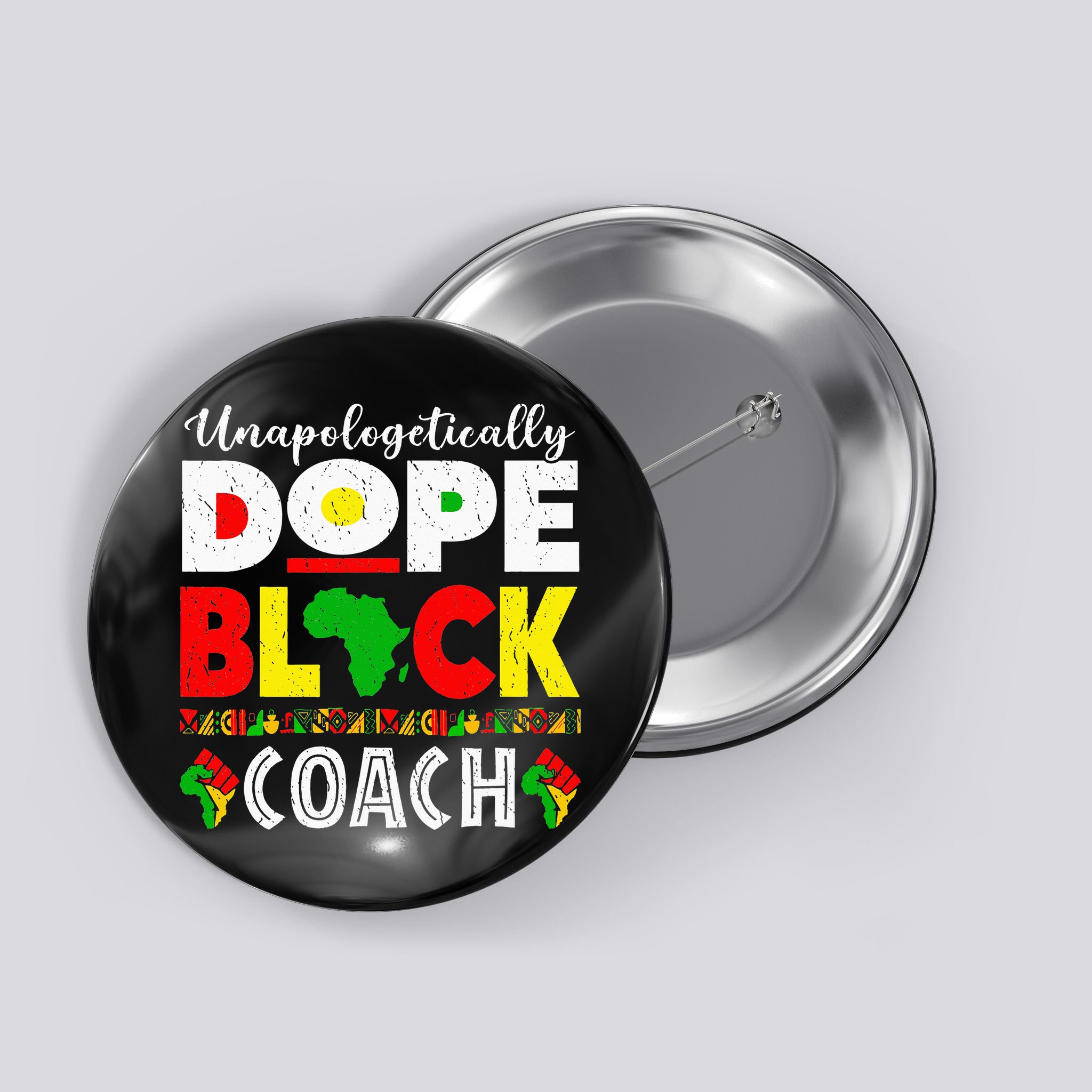 Unapologetically Dope Black Coach African Juneteenth Button