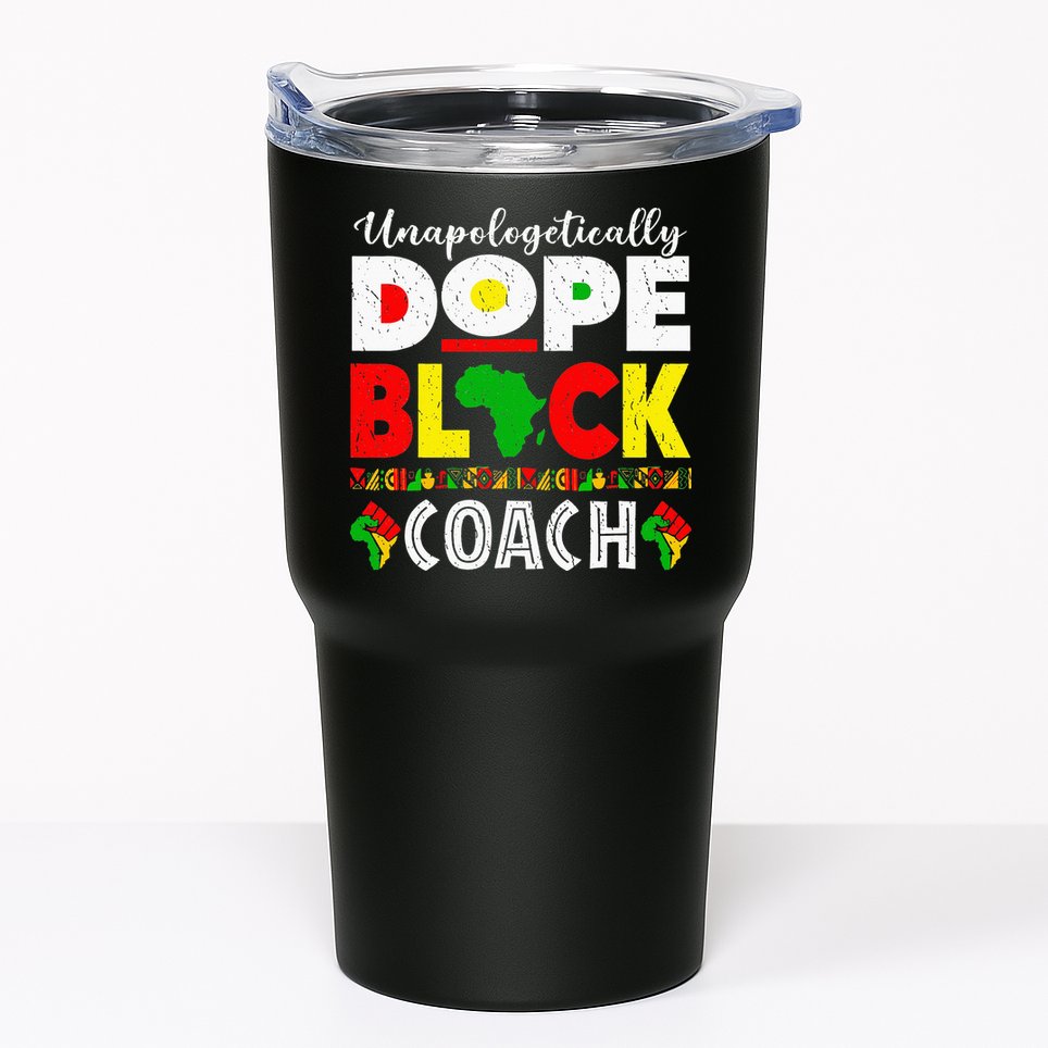 Unapologetically Dope Black Coach African Juneteenth Tumbler