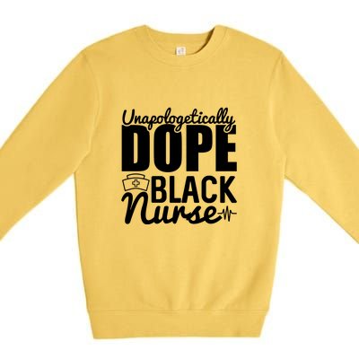 Unapologetically Dope Black Nurse Black History Month African American Premium Crewneck Sweatshirt