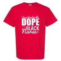 Unapologetically Dope Black Nurse Black History Month African American Garment-Dyed Heavyweight T-Shirt