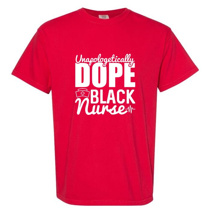 Unapologetically Dope Black Nurse Black History Month African American Garment-Dyed Heavyweight T-Shirt