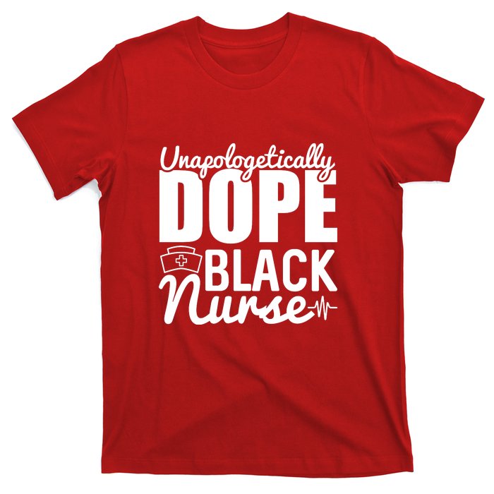 Unapologetically Dope Black Nurse Black History Month African American T-Shirt