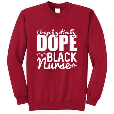 Unapologetically Dope Black Nurse Black History Month African American Tall Sweatshirt