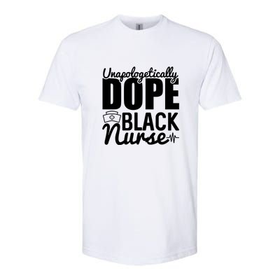 Unapologetically Dope Black Nurse Black History Month African American Softstyle CVC T-Shirt