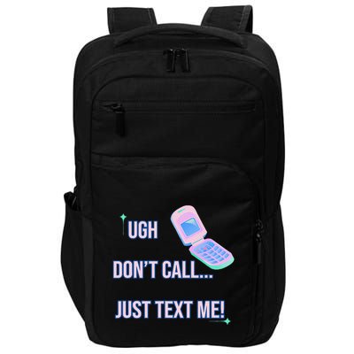 Ugh DonT Call Just Text Me! Impact Tech Backpack