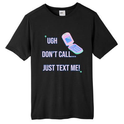 Ugh DonT Call Just Text Me! Tall Fusion ChromaSoft Performance T-Shirt