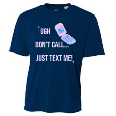 Ugh DonT Call Just Text Me! Cooling Performance Crew T-Shirt