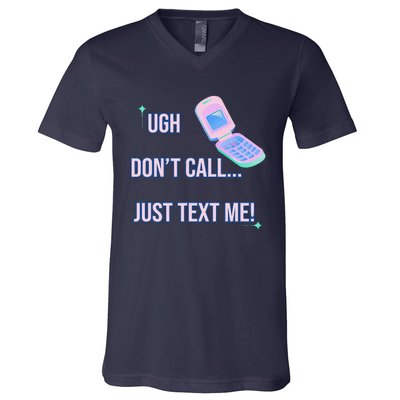 Ugh DonT Call Just Text Me! V-Neck T-Shirt