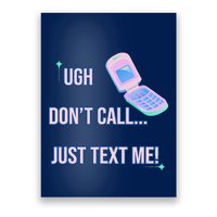 Ugh DonT Call Just Text Me! Poster