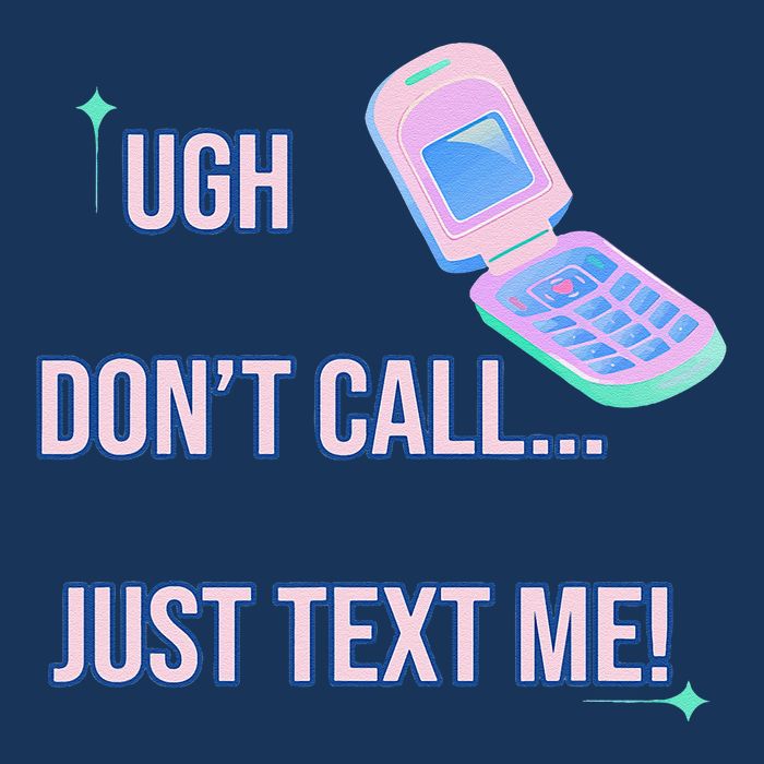 Ugh DonT Call Just Text Me! Poster
