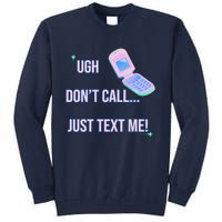 Ugh DonT Call Just Text Me! Tall Sweatshirt