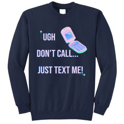 Ugh DonT Call Just Text Me! Tall Sweatshirt