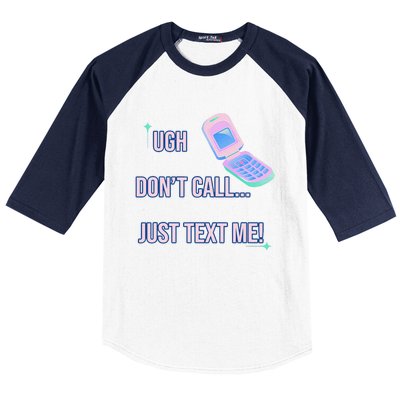 Ugh DonT Call Just Text Me! Baseball Sleeve Shirt