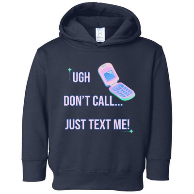 Ugh DonT Call Just Text Me! Toddler Hoodie