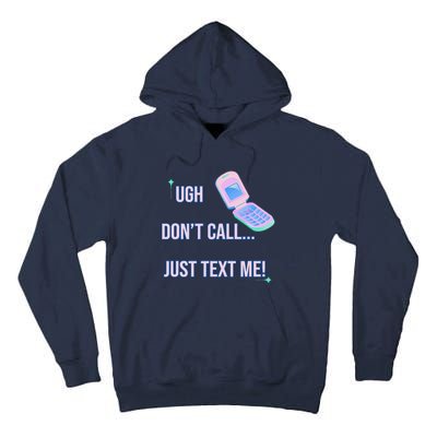 Ugh DonT Call Just Text Me! Tall Hoodie