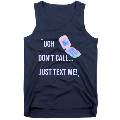 Ugh DonT Call Just Text Me! Tank Top