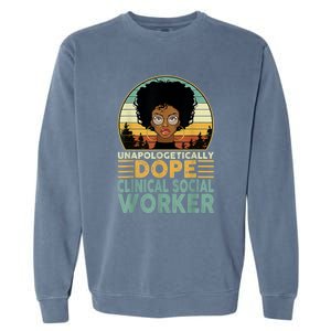 Unapologetically Dope Clinical Socials Worker Black Nurse. Garment-Dyed Sweatshirt