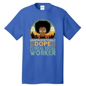 Unapologetically Dope Clinical Socials Worker Black Nurse. Tall T-Shirt